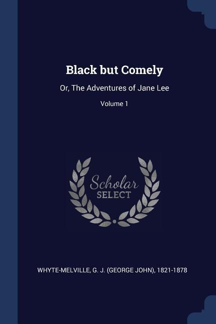 Produktbild: Black but Comely: Or, The Adventures of Jane Lee; Volume 1