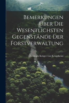 Produktbild: Bemerkungen &Uuml;ber Die Wesentlichsten Gegenst&auml;nde Der Forstverwaltung