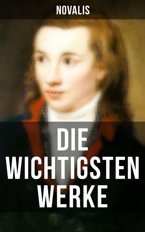 Produktbild: Die wichtigsten Werke von Novalis