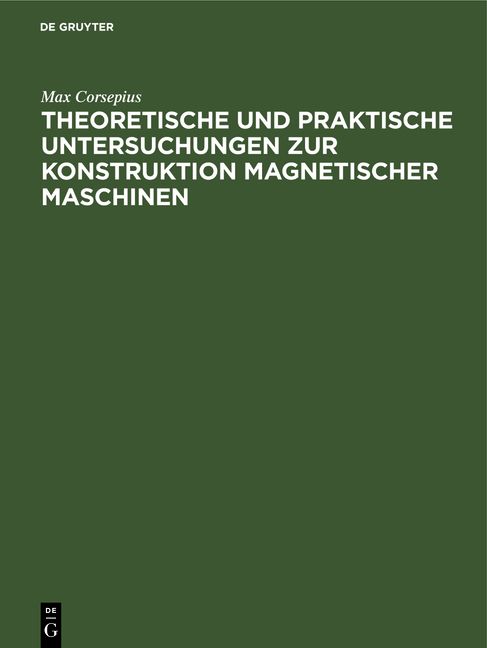 Produktbild: Theoretische und praktische Untersuchungen zur Konstruktion Magnetischer Maschinen