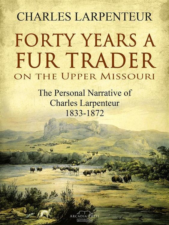 Produktbild: Forty Years a Fur Trader On the Upper Missouri