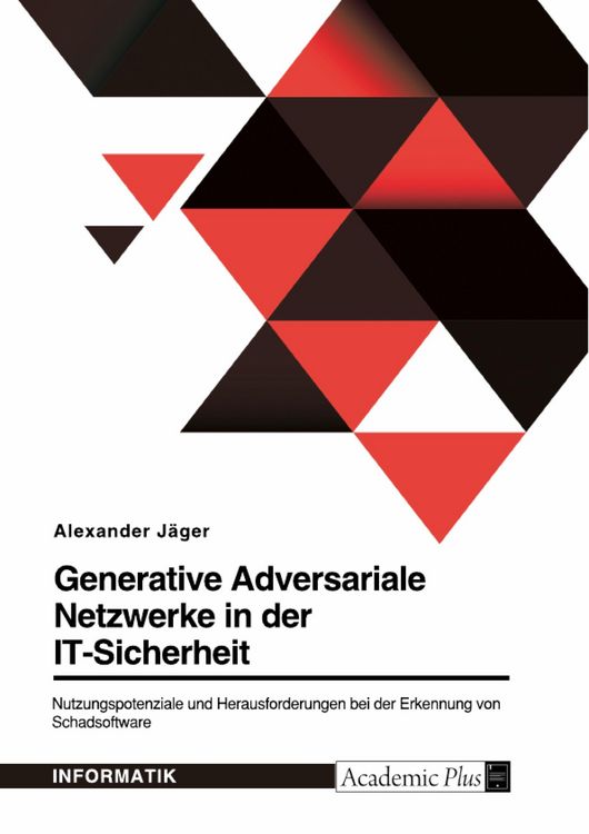 Produktbild: Generative Adversariale Netzwerke in der IT-Sicherheit. Nutzungspotenziale und Herausforderungen bei der Erkennung von Schadsoftware