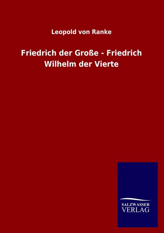 Produktbild: Friedrich der Gro&szlig;e - Friedrich Wilhelm der Vierte
