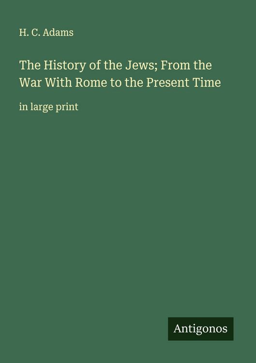 Produktbild: The History of the Jews; From the War With Rome to the Present Time