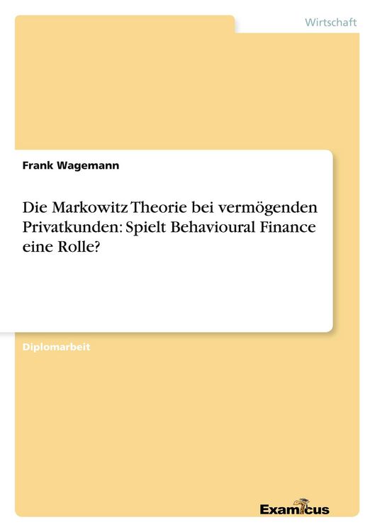 Produktbild: Die Markowitz Theorie bei verm&ouml;genden Privatkunden: Spielt Behavioural Finance eine Rolle?