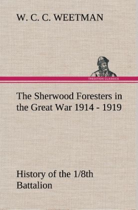 Produktbild: The Sherwood Foresters in the Great War 1914 - 1919 History of the 1/8th Battalion