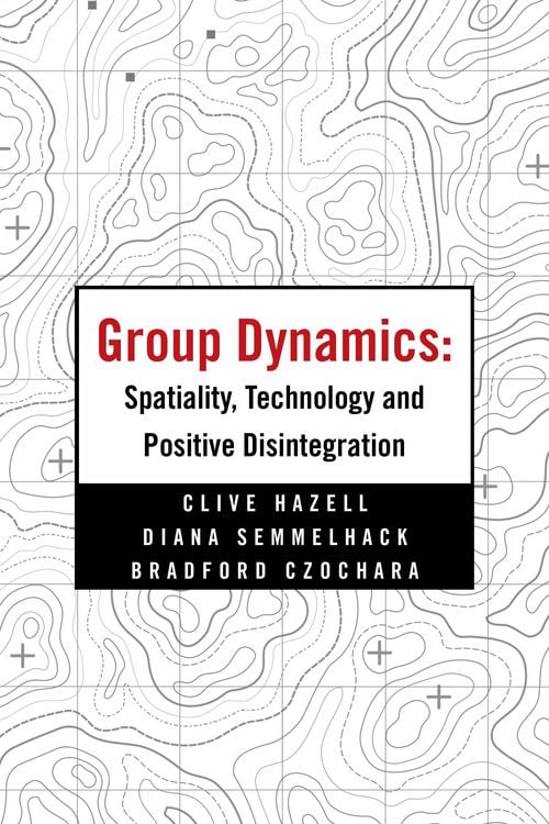 Produktbild: Group Dynamics: Spatiality, Technology and Positive Disintegration