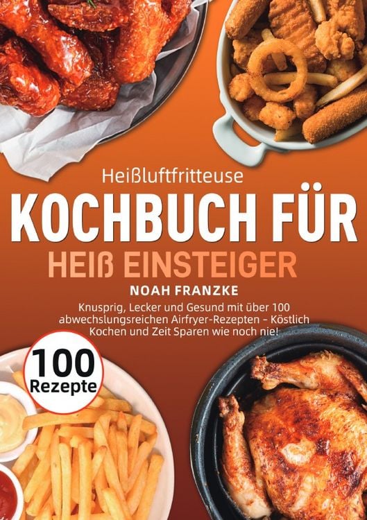 Produktbild: Hei&szlig;luftfritteuse Kochbuch f&uuml;r Einsteiger
