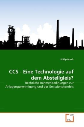 Produktbild: Borck, P: CCS - Eine Technologie auf dem Abstellgleis?