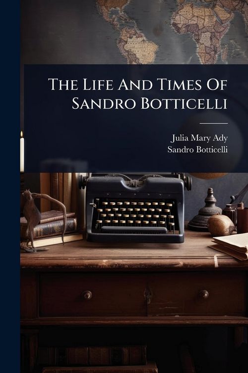 Produktbild: The Life And Times Of Sandro Botticelli