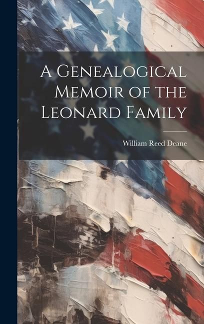 Produktbild: A Genealogical Memoir of the Leonard Family
