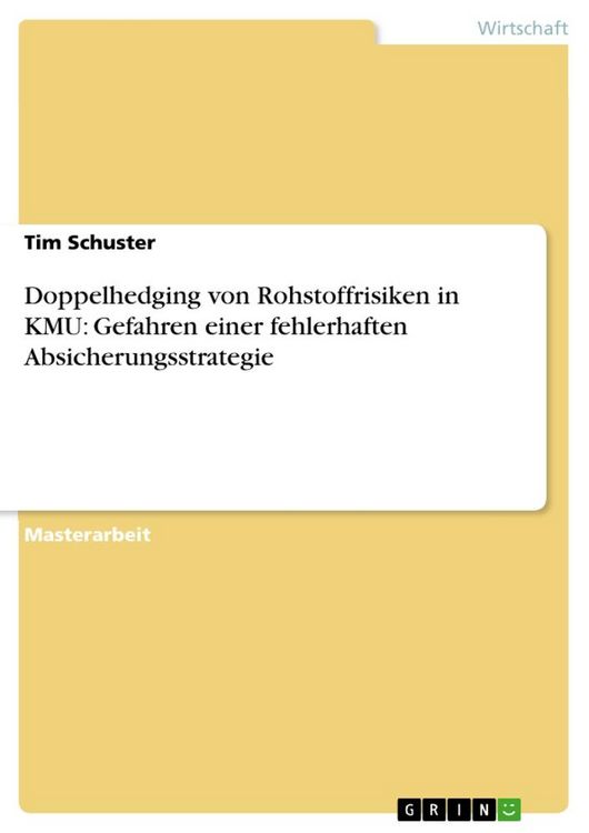 Produktbild: Doppelhedging von Rohstoffrisiken in KMU: Gefahren einer fehlerhaften Absicherungsstrategie