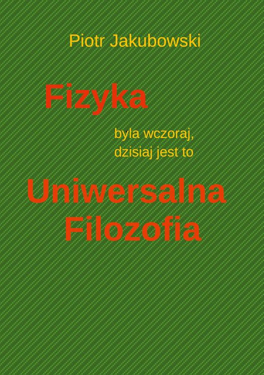 Produktbild: Fizyka byla wczoraj, dzisiaj jest to Uniwersalna Filozofia