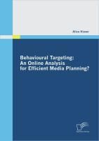 Produktbild: Behavioural Targeting: An Online Analysis for Efficient Media Planning?