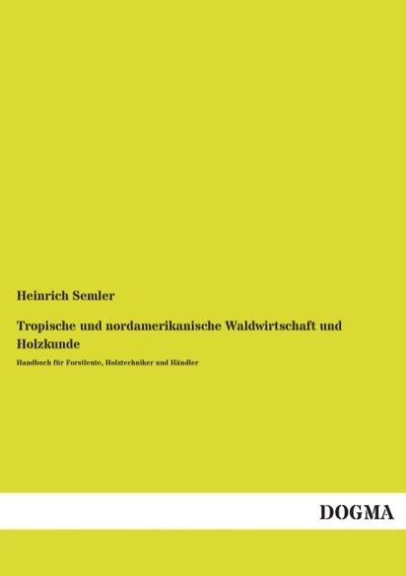 Produktbild: Tropische und nordamerikanische Waldwirtschaft und Holzkunde
