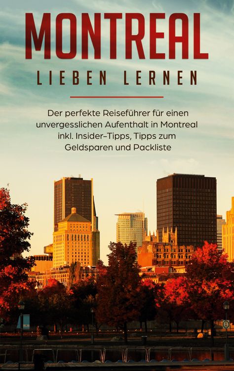 Produktbild: Montreal lieben lernen: Der perfekte Reisef&uuml;hrer f&uuml;r einen unvergesslichen Aufen