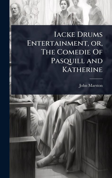 Produktbild: Iacke Drums Entertainment, or, The Comedie Of Pasquill and Katherine