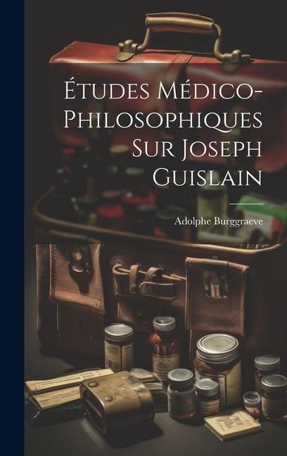 Produktbild: &Eacute;tudes M&eacute;dico-Philosophiques Sur Joseph Guislain