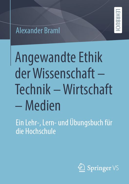 Produktbild: Angewandte Ethik der Wissenschaft &ndash; Technik &ndash; Wirtschaft &ndash; Medien