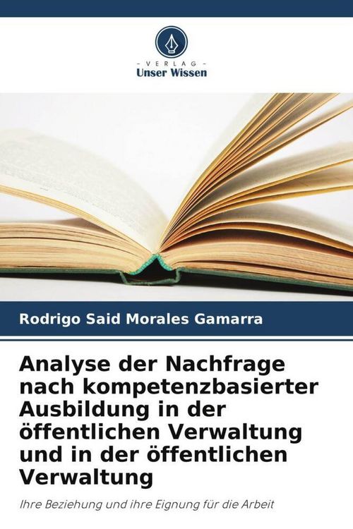 Produktbild: Analyse der Nachfrage nach kompetenzbasierter Ausbildung in der &ouml;ffentlichen Verwaltung und in der &ouml;ffentlichen Verwaltung