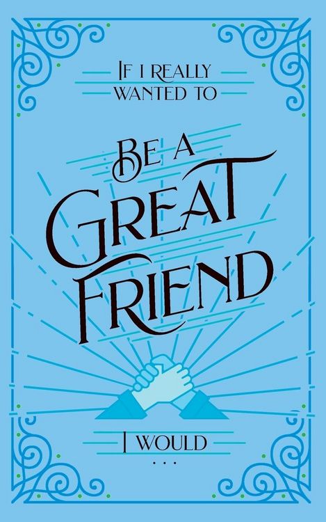 Produktbild: If I Really Wanted to Be a Great Friend, I Would . . .