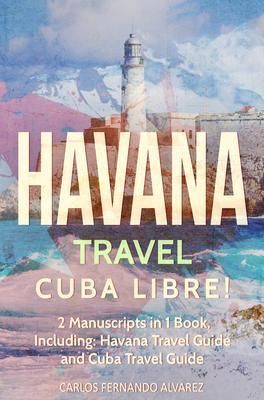 Produktbild: Havana Travel: Cuba Libre! 2 Manuscripts in 1 Book, Including