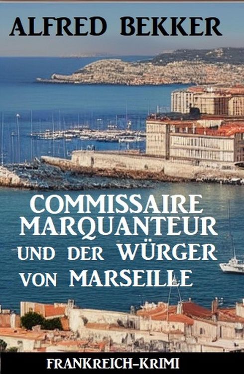 Produktbild: Commissaire Marquanteur und der W&uuml;rger von Marseille: Frankreich Krimi