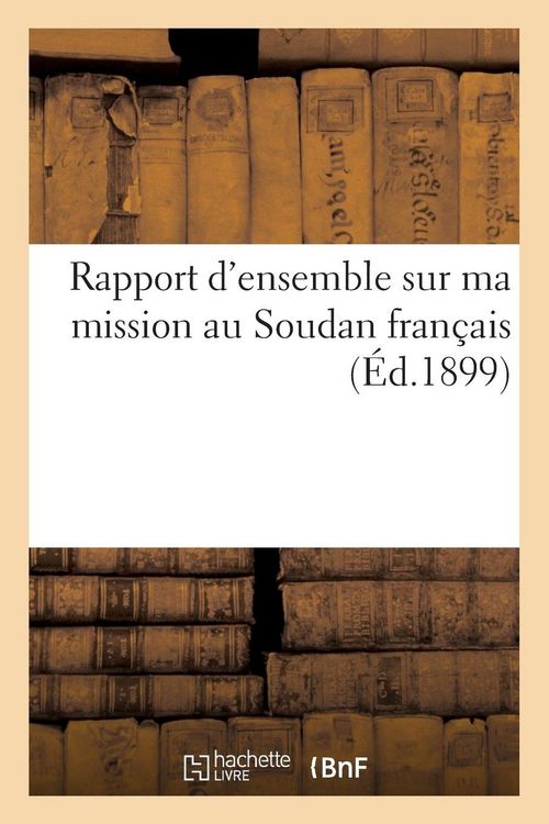 Produktbild: Rapport d'ensemble sur ma mission au Soudan fran&ccedil;ais (&Eacute;d.1899)