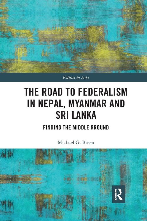 Produktbild: The Road to Federalism in Nepal, Myanmar and Sri Lanka