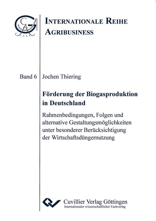 Produktbild: F&ouml;rderung der Biogasproduktion in Deutschland. Rahmenbedingungen, Folgen und alternative Gestaltungsm&ouml;glichkeiten unter besonderer Ber&uuml;cksichtigung der Wirtschaftsd&uuml;ngernutzung