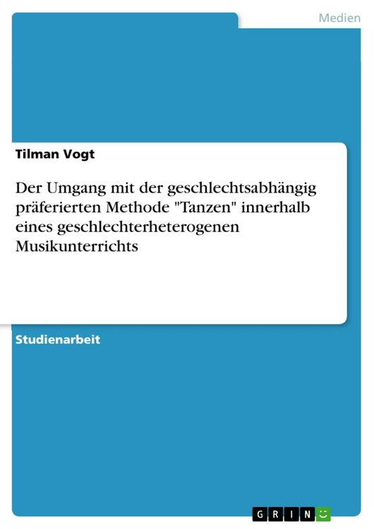 Produktbild: Der Umgang mit der geschlechtsabh&auml;ngig pr&auml;ferierten Methode "Tanzen" innerhalb eines geschlechterheterogenen Musikunterrichts