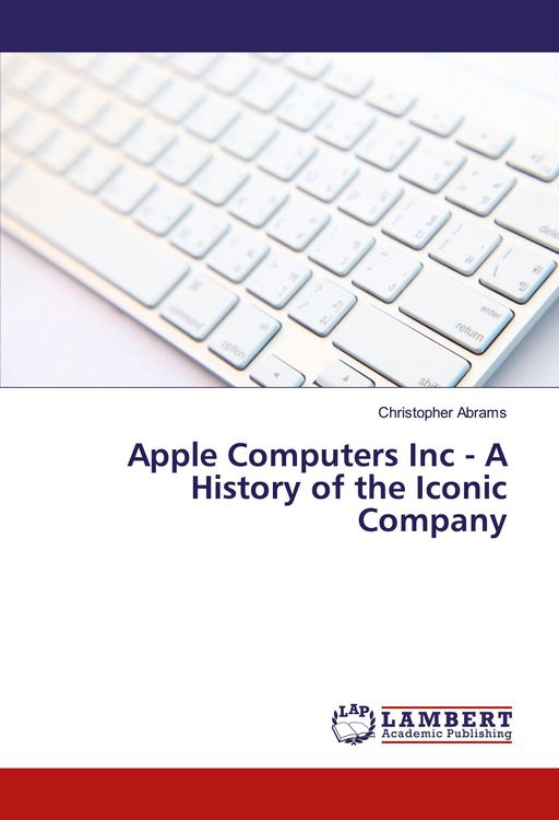 Produktbild: Apple Computers Inc - A History of the Iconic Company