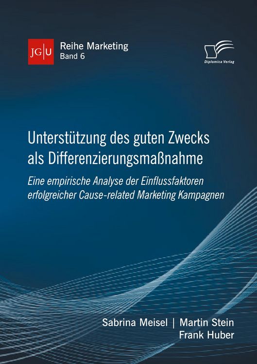 Produktbild: Unterst&uuml;tzung des guten Zwecks als Differenzierungsma&szlig;nahme. Eine empirische Analyse der Einflussfaktoren erfolgreicher Cause-related Marketing Kampagnen