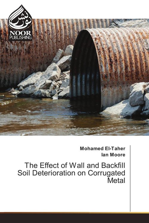 Produktbild: The Effect of Wall and Backfill Soil Deterioration on Corrugated Metal