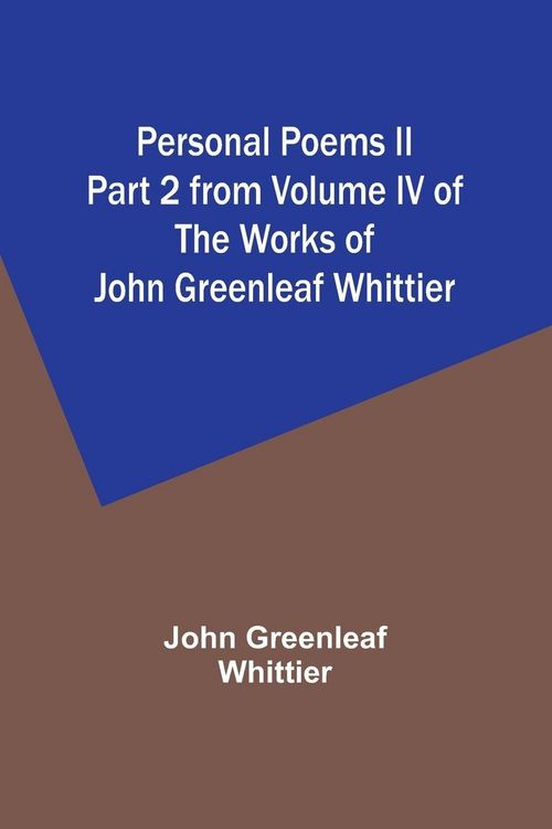 Produktbild: Personal Poems II Part 2 from Volume IV of The Works of John Greenleaf Whittier