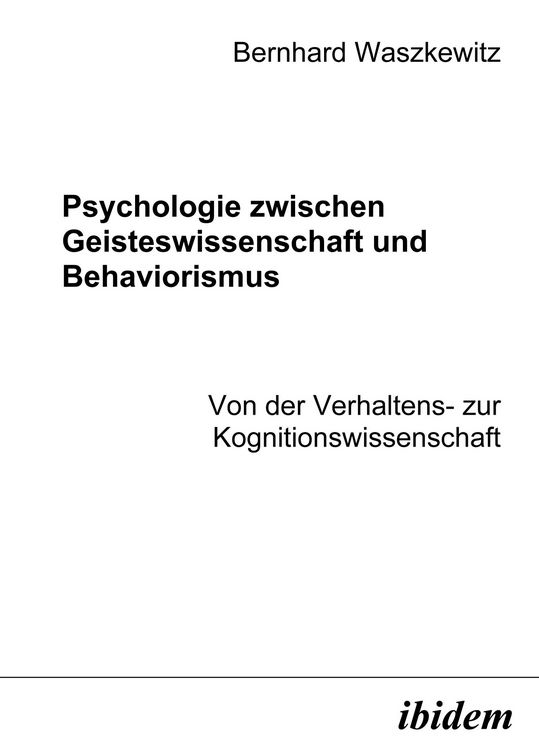 Produktbild: Psychologie zwischen Geisteswissenschaft und Behaviorismus. Von der Verhaltens- zur Kognitionswissenschaft