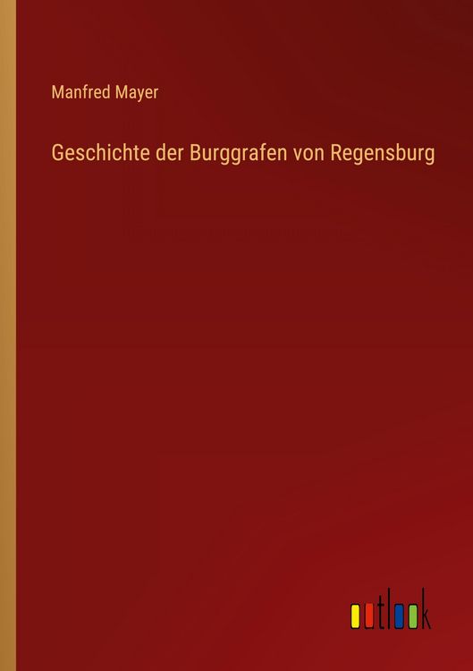 Produktbild: Geschichte der Burggrafen von Regensburg