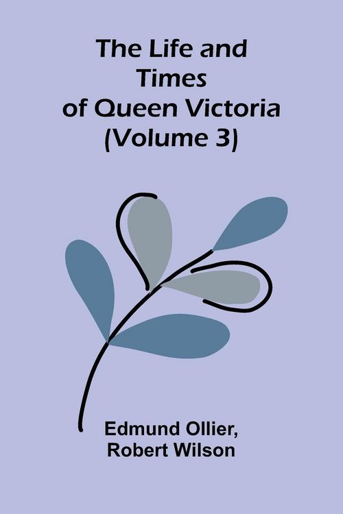 Produktbild: The Life and Times of Queen Victoria (Volume 3)
