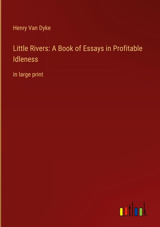 Produktbild: Little Rivers: A Book of Essays in Profitable Idleness