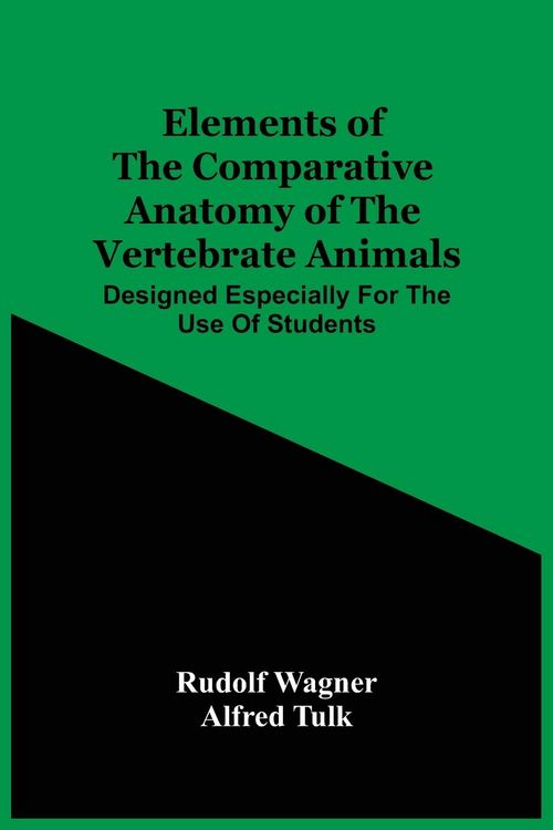 Produktbild: Elements Of The Comparative Anatomy Of The Vertebrate Animals; Designed Especially For The Use Of Students