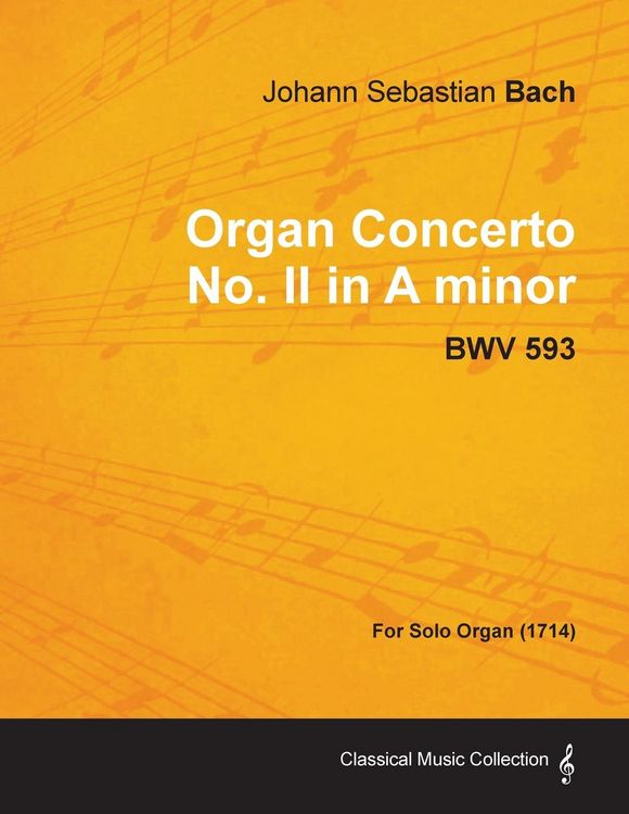 Produktbild: Organ Concerto No. II in A minor - BWV 593 - For Solo Organ (1714)