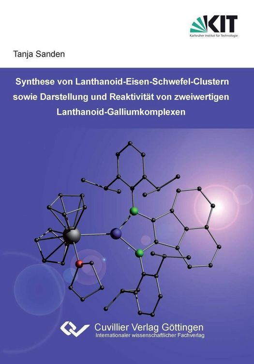 Produktbild: Synthese von Lanthanoid-Eisen-Schwefel-Clustern sowie Darstellung und Reaktivit&auml;t von zweiwertigen Lanthanoid-Galliumkomplexen