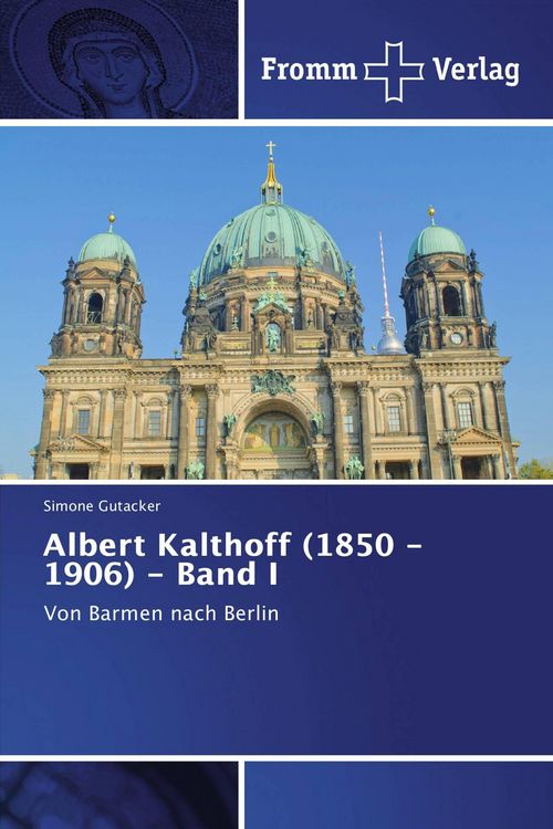 Produktbild: Albert Kalthoff (1850 -1906) - Band I