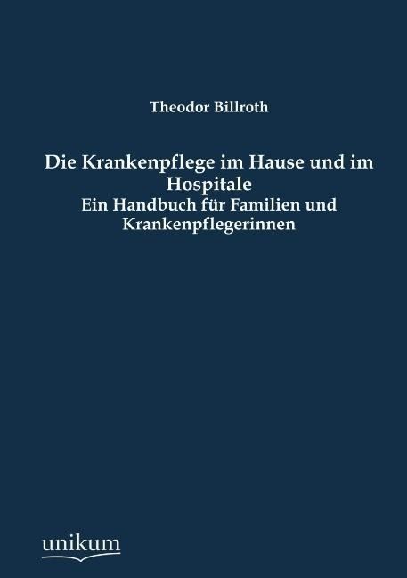 Produktbild: Billroth, T: Krankenpflege im Hause und im Hospitale