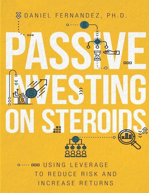 Produktbild: Passive Investing on Steroids: Using Leverage to Reduce Risk and Increase Returns