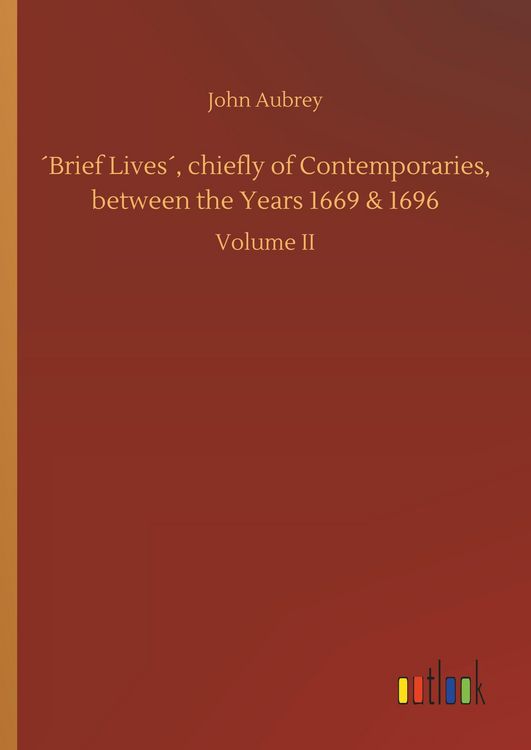 Produktbild: &acute;Brief Lives&acute;, chiefly of Contemporaries, between the Years 1669 & 1696