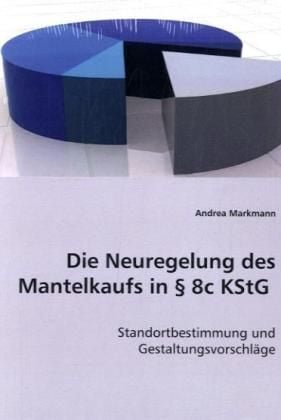 Produktbild: Markmann, A: Die Neuregelung des Mantelkaufs in &sect; 8c KStG