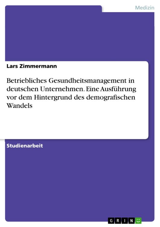 Produktbild: Betriebliches Gesundheitsmanagement in deutschen Unternehmen. Eine Ausf&uuml;hrung vor dem Hintergrund des demografischen Wandels