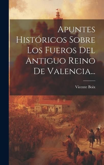 Produktbild: Apuntes Hist&oacute;ricos Sobre Los Fueros Del Antiguo Reino De Valencia...