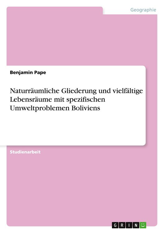 Produktbild: Naturr&auml;umliche Gliederung und vielf&auml;ltige Lebensr&auml;ume mit spezifischen Umweltproblemen Boliviens